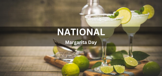 National Margarita Day [राष्ट्रीय मार्गरीटा दिवस]